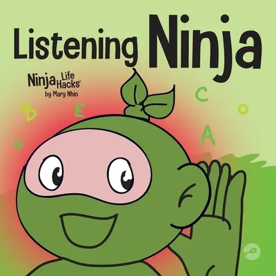 Listening Ninja: Un libro para niños sobre la escucha activa y cómo aprender a escuchar - Listening Ninja: A Children's Book About Active Listening and Learning How to Listen