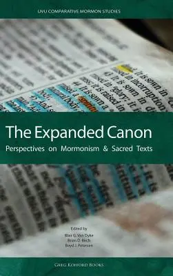 El canon ampliado: Perspectivas sobre el mormonismo y los textos sagrados - The Expanded Canon: Perspectives on Mormonism and Sacred Texts