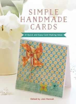 Tarjetas Sencillas Hechas a Mano: 21 Ideas Para Hacerlas Rápida y Fácilmente - Simple Handmade Cards: 21 Quick and Easy Making Ideas