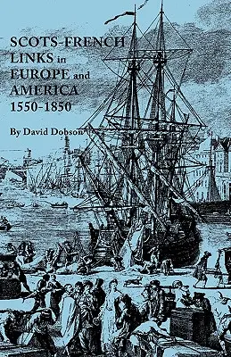 Vínculos escoceses-franceses en Europa y América, 1550-1850 - Scots-French Links in Europe and America, 1550-1850