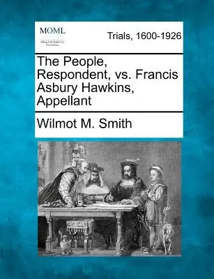 El Pueblo, Demandado, contra Francis Asbury Hawkins, Apelante - The People, Respondent, vs. Francis Asbury Hawkins, Appellant