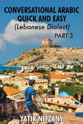 Árabe Conversacional Rápido y Fácil - Dialecto Libanés - PARTE 3: Dialecto libanés - PARTE 3 - Conversational Arabic Quick and Easy - Lebanese Dialect - PART 3: Lebanese Dialect - PART 3