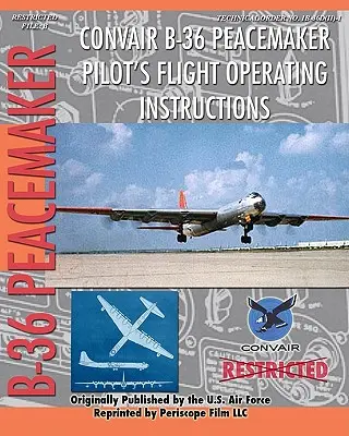 Convair B-36 Peacemaker Instrucciones de vuelo para pilotos - Convair B-36 Peacemaker Pilot's Flight Operating Instructions