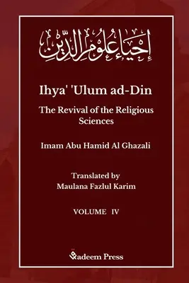 Ihya' 'Ulum ad-Din - El renacimiento de las ciencias religiosas - Vol 4: إحياء علوم ال - Ihya' 'Ulum ad-Din - The Revival of the Religious Sciences - Vol 4: إحياء علوم ال