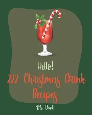 Hola! 222 Recetas De Bebidas Navideñas: El mejor libro de recetas de bebidas navideñas para principiantes [Libro de recetas de cócteles con ron, Libro de recetas de cócteles con bourbon, Libro de recetas de cócteles - Hello! 222 Christmas Drink Recipes: Best Christmas Drink Cookbook Ever For Beginners [Rum Cocktail Recipe Book, Bourbon Cocktail Recipe Book, Cocktail