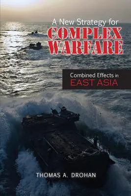 Una nueva estrategia para una guerra compleja: Efectos combinados en Asia Oriental - A New Strategy for Complex Warfare: Combined Effects in East Asia