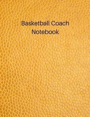 Cuaderno del entrenador de baloncesto: Cuaderno de ejercicios y estrategias para entrenadores juveniles sin fecha - Basketball Coach Notebook: Undated Youth Coaching Notebook for Drills and Strategies