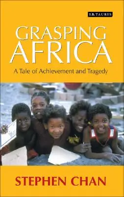 Aferrarse a África: Una historia de tragedias y logros - Grasping Africa: A Tale of Tragedy and Achievement