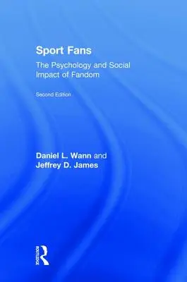 Aficionados al deporte: la psicología y el impacto social del fandom - Sport Fans: The Psychology and Social Impact of Fandom