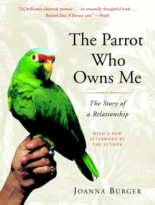 El loro que me posee: historia de una relación - The Parrot Who Owns Me: The Story of a Relationship