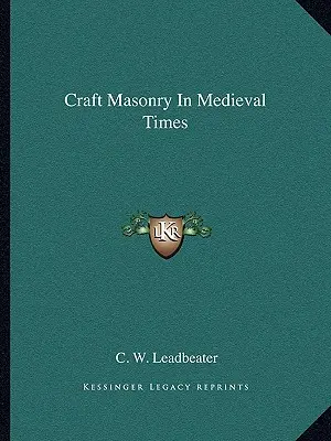 La masonería medieval - Craft Masonry In Medieval Times