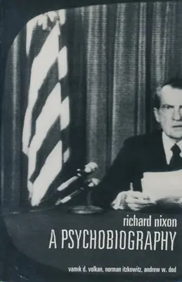 Richard Nixon: Una psicobiografía - Richard Nixon: A Psychobiography