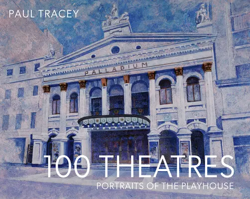 100 teatros: Retratos del teatro - 100 Theatres: Portraits of the Playhouse