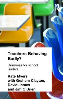 Los profesores se portan mal? Dilemas para los líderes escolares - Teachers Behaving Badly?: Dilemmas for School Leaders