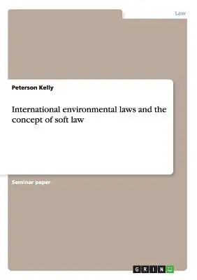 El Derecho internacional del medio ambiente y el concepto de Derecho indicativo - International environmental laws and the concept of soft law