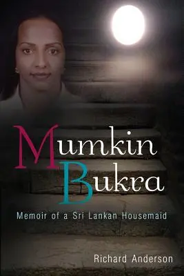 Mumkin Bukra: Memorias de una empleada doméstica de Sri Lanka - Mumkin Bukra: Memoir of a Sri Lankan Housemaid