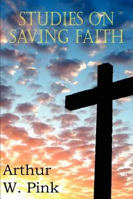 Estudios sobre la fe salvadora - Studies on Saving Faith