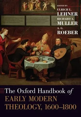 El Manual Oxford de Teología Moderna Temprana, 1600-1800 - The Oxford Handbook of Early Modern Theology, 1600-1800