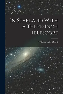 En el país de las estrellas con un telescopio de tres pulgadas - In Starland With a Three-Inch Telescope