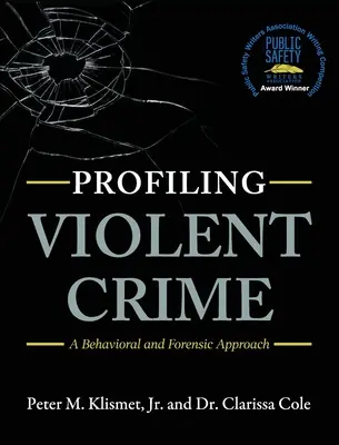 Elaboración de perfiles de delitos violentos: Un enfoque conductual y forense - Profiling Violent Crime: A Behavioral and Forensic Approach