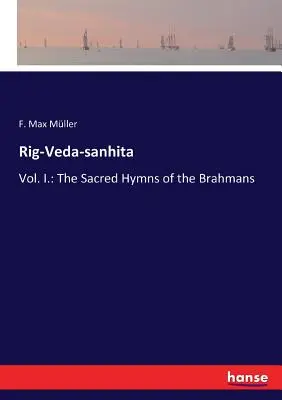 Rig-Veda-sanhita: Vol. I.: Los himnos sagrados de los brahmanes - Rig-Veda-sanhita: Vol. I.: The Sacred Hymns of the Brahmans