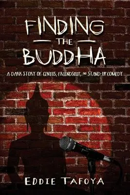 En busca de Buda: Una oscura historia de genio, amistad y comedia stand-up - Finding the Buddha: A dark story of genius, friendship, and stand-up comedy