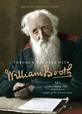 A lo largo del año con William Booth: 365 lecturas diarias de William Booth, fundador del Ejército de Salvación - Through the Year with William Booth: 365 daily readings from William Booth, founder of The Salvation Army