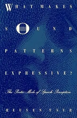 ¿Qué hace expresivos a los patrones sonoros?: El modo poético de la percepción del habla - What Makes Sound Patterns Expressive?: The Poetic Mode of Speech Perception