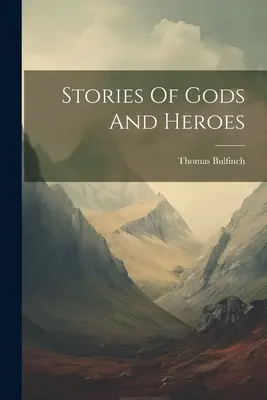 Historias de dioses y héroes - Stories Of Gods And Heroes