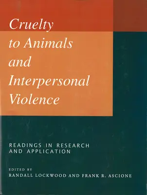 Crueldad contra los animales y violencia interpersonal: Lecturas sobre investigación y aplicación - Cruelty to Animals and Interpersonal Violence: Readings in Research and Application