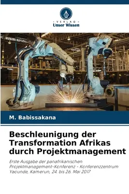 La transformación de África mediante la gestión de proyectos - Beschleunigung der Transformation Afrikas durch Projektmanagement