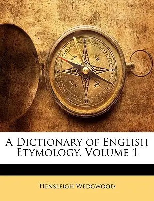 Diccionario de Etimología Inglesa, Volumen 1 - A Dictionary of English Etymology, Volume 1
