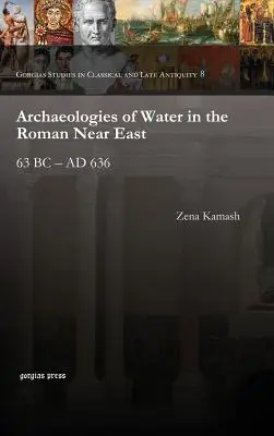 Arqueologías del agua en el Próximo Oriente romano - Archaeologies of Water in the Roman Near East