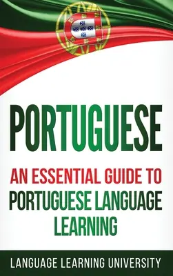 Portugués: Guía esencial para el aprendizaje de la lengua portuguesa - Portuguese: An Essential Guide to Portuguese Language Learning