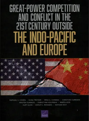 Competencia y conflictos entre grandes potencias en el siglo XXI fuera del Indo-Pacífico y Europa - Great-Power Competition and Conflict in the 21st Century Outside the Indo-Pacific and Europe