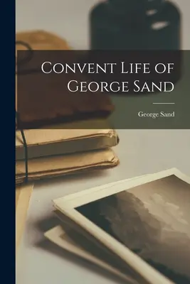 La vida conventual de George Sand - Convent Life of George Sand