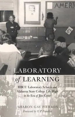 Laboratorio de aprendizaje: HBCU Laboratory Schools y Alabama State College Lab High en la era de Jim Crow - Laboratory of Learning: HBCU Laboratory Schools and Alabama State College Lab High in the Era of Jim Crow