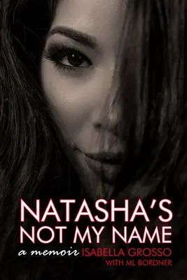 Natasha no es mi nombre: Un libro de memorias - Natasha's Not My Name: A Memoir