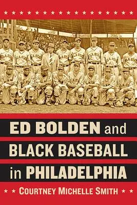 Ed Bolden y el béisbol negro en Filadelfia - Ed Bolden and Black Baseball in Philadelphia