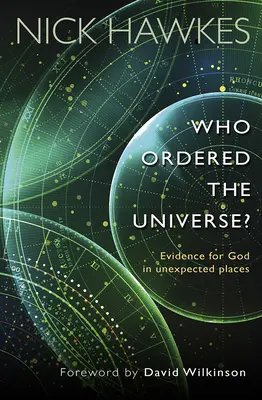 ¿Quién ordenó el Universo? - Pruebas de la existencia de Dios en lugares inesperados - Who Ordered the Universe? - Evidence for God in unexpected places