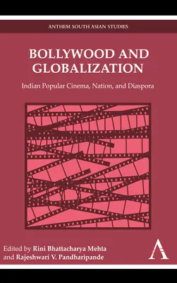 Bollywood y la globalización: Cine popular indio, nación y diáspora - Bollywood and Globalization: Indian Popular Cinema, Nation, and Diaspora