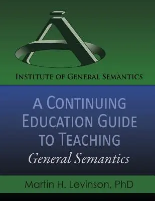 Guía de formación continua para la enseñanza de la semántica general - A Continuing Education Guide to Teaching General Semantics