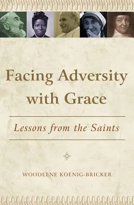 Enfrentando la Adversidad con Gracia: Lecciones de los Santos - Facing Adversity with Grace: Lessons from the Saints