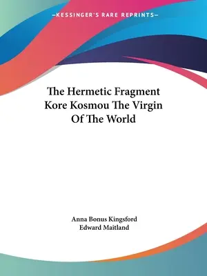 El Fragmento Hermético Kore Kosmou la Virgen del Mundo - The Hermetic Fragment Kore Kosmou the Virgin of the World