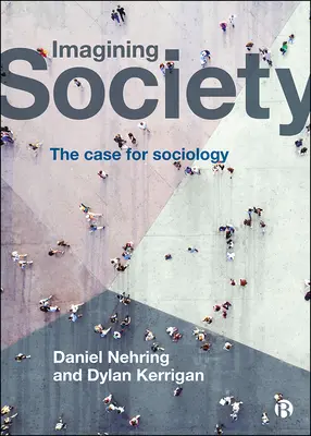 Imaginar la sociedad: El caso de la sociología - Imagining Society: The Case for Sociology