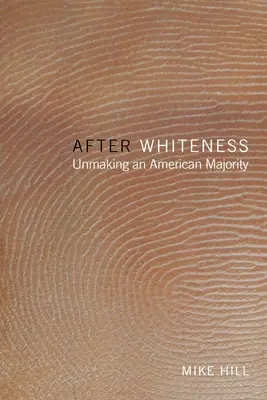 Después de la blancura: Unmaking an American Majority - After Whiteness: Unmaking an American Majority