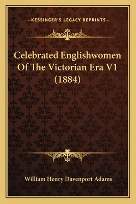 Mujeres inglesas célebres de la era victoriana V1 (1884) - Celebrated Englishwomen Of The Victorian Era V1 (1884)