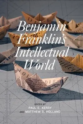 El mundo intelectual de Benjamin Franklin - Benjamin Franklin's Intellectual World