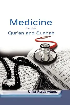 La medicina en el Corán y la Sunna. Una reevaluación intelectual del legado y el futuro de la medicina islámica y su representación - Medicine in the Qur'an and Sunnah. An Intellectual Reappraisal of the Legacy and Future of Islamic Medicine and its Represent