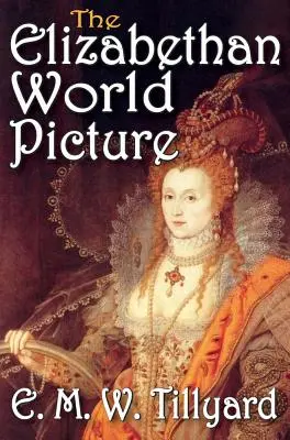 La imagen del mundo isabelino - The Elizabethan World Picture
